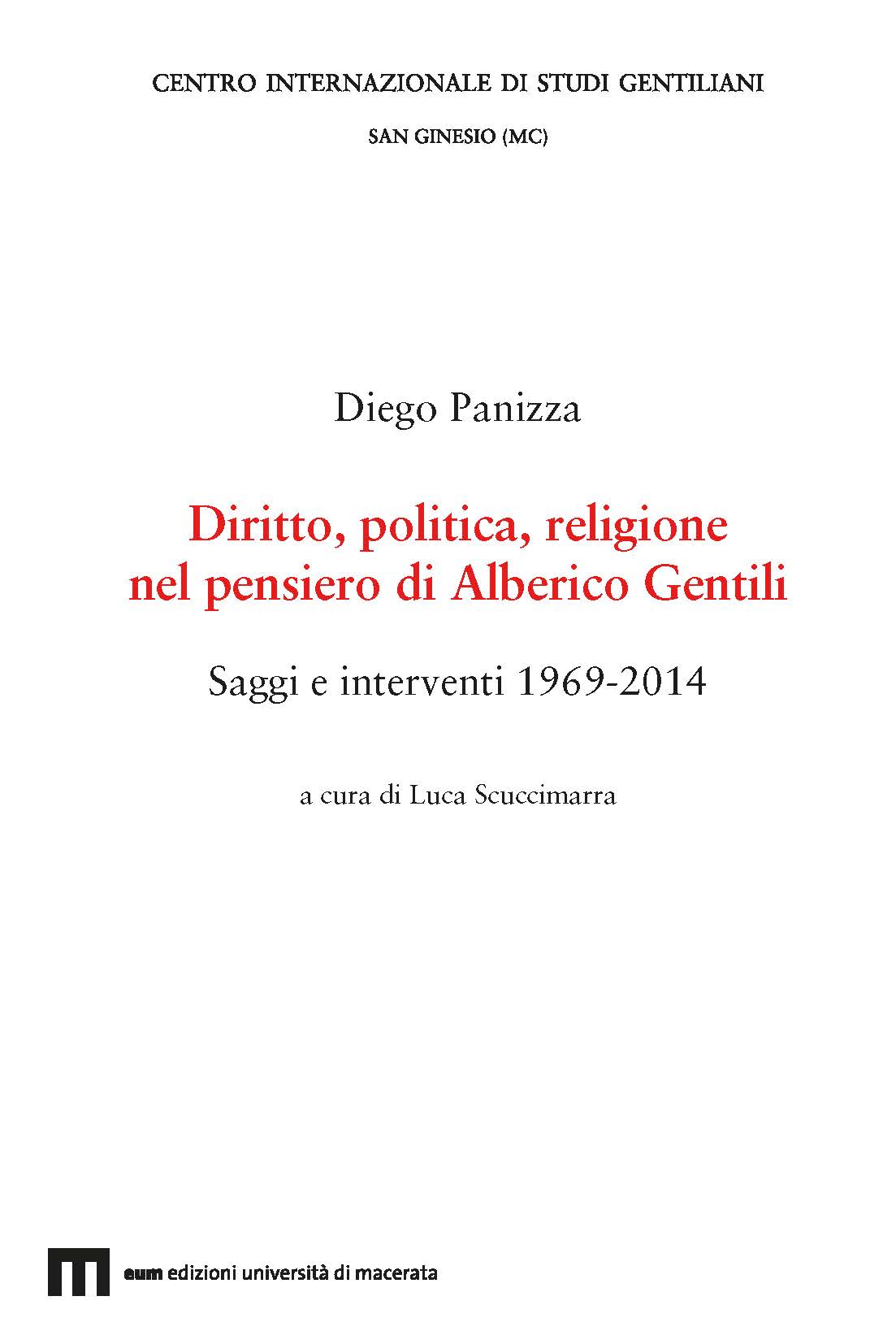 Diego Panizza, DIRITTO, POLITICA, RELIGIONE NEL PENSIERO DI ALBERICO GENTILI. Saggi e interventi 1969-2014 