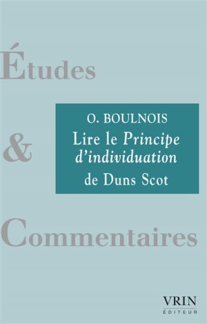 O. BOULNOIS, Lire le Principe d’individuation de Duns Scot