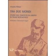 C. Milani, Tra due mondi. Studio sul concetto di libertà in Franz Rosenzweig, Vita & Pensiero, Milano 2011 