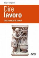 CAMPANINI, Dire LAVORO. Una ricerca di SENSO