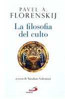 Pavel FLORENSKIJ, La filosofia del culto