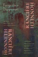 Honneth / Rancière, RECOGNITION or DISAGREEMENT