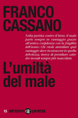 Franco Cassano, L'umiltà del male, Laterza, Roma-Bari 2011, pp. 108.