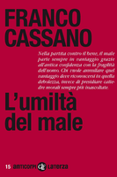 Franco Cassano, L'umiltà del male, Laterza, Roma-Bari 2011, pp. 108.