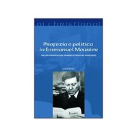 Luciano NICASTRO, Profezia e politica in Emmanuel Mounier. Nucleo strategico del pensiero utopico del Novecento, Il Pozzo di Giacobbe, Trapani 2012