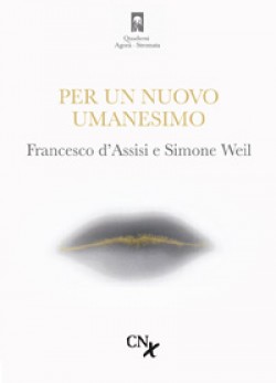 M. MARIANELLI (a cura di), Per un nuovo Umanesimo. Francesco D’Assisi e Simone Weil, Città Nuova, Roma  2012