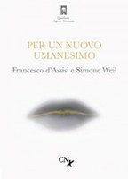 M. MARIANELLI (a cura di), Per un nuovo Umanesimo. Francesco D’Assisi e Simone Weil, Città Nuova, Roma  2012