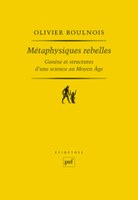 Olivier BOULNOIS, Métaphysiques rebelles