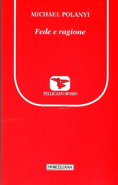 M. Polanyi, Fede e ragione, introduzione e cura di C. Vinti, Morcelliana, Brescia, 2012, pp. 258.