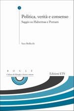 Sara MOLLICCHI, Politica, verità e consenso, Ets, Pisa 2012
