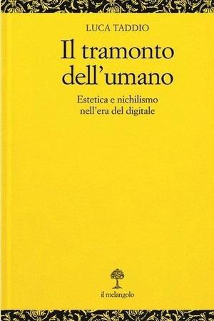 Taddio, Il TRAMONTO dell'UMANO