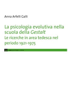 Anna ARFELLI GALLI, La psicologia evolutiva nella scuola della Gestalt