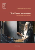 Benedetta GIOVANOLA, Oltre l’homo oeconomicus. Lineamenti di etica economica, Orthotes, Napoli 2012