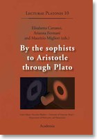 CATTANEI, FERMANI, MIGLIORI (edd.), By the sophists to Aristotle through Plato