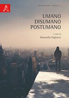 D. PAGLIACCI (ed.), Umano, disumano, postumano