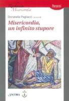 D. Pagliacci (a cura di), Misericordia, un infinito stupore, Ancora, Milano 2012, pp. 144