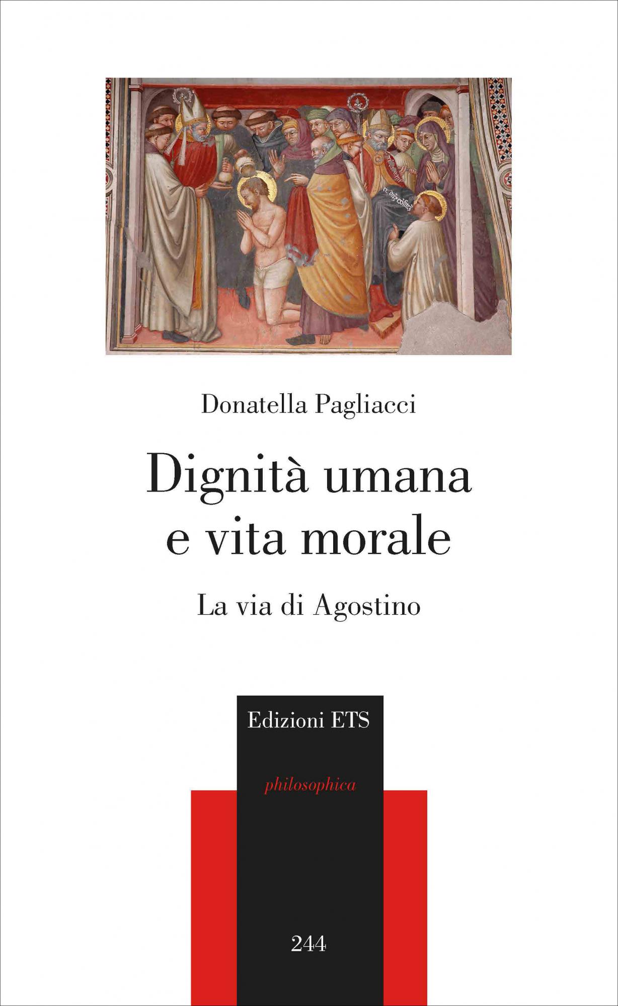 Donatella PAGLIACCI, Dignità UMANA e vita MORALE. La via di AGOSTINO