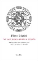 Filippo MIGNINI, Per aver troppo amato il mondo. Dialogo in due atti sulla violenza tra un giurista e un filosofo, Quodlibet, Macerata 2012 