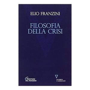 FRANZINI, Filosofia della crisi