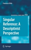 Francesco Orilia, Singular Reference: A Descriptivist Perspective, "Philosophical Studies", Springer, Dordrecht 2010.