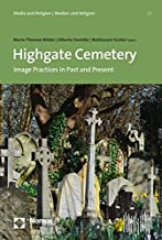 M.-T. Mäder, A. Saviello, B. Scolari, HIGHGATE Cemetery. IMAGE PRACTICES in Past and Present, Nomos, Baden-Baden 2020