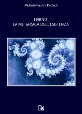 M. PAOLINI PAOLETTI, Leibniz. La metafisica dell’esistenza, Limina Mentis, Monza 2013