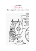 Matteo Ricci, Dieci capitoli di un uomo strano, seguito da Otto canzoni per un manicordo occidentale, a cura di Wang Suna e Filippo Mignini, testo cinese a fronte, Quodlibet, Macerata 2010, pp. 550