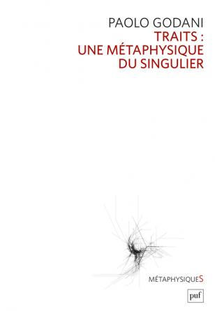 Paolo GODANI, Traits: une métaphysique du singulier