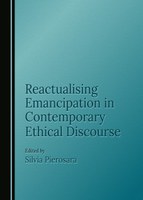 PIEROSARA (a cura di), Reactualising EMANCIPATION. New Perspectives in Contemporary ETHICAL Discourse