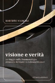 Roberto Mancini, Visione e verità. Un viaggio nella fenomenologia attraverso le “Ideen I” di Husserl, Cittadella editrice, Assisi 2011.