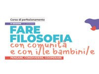 Corso di PERFEZIONAMENTO in Fare filosofia con COMUNITA' e con i/le BAMBINI/E - IV edizione