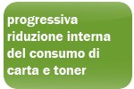 progressiva riduzione interna del consumo di carta e ricariche per stampanti