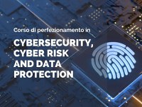Corso di Perfezionamento in Cybersecurity, Cyber Risk and Data Protection